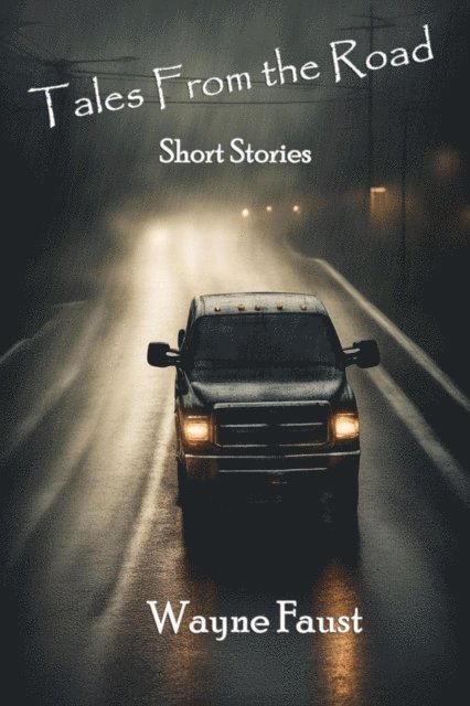 Wayne Faust - &quote;Tales From the Road&quote; - Short Stories, E-bok