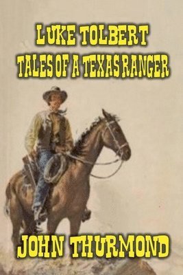 John Thurmond - Luke Tolbert - Tales of a Texas Ranger, Häftad. Tillgänglighet: Lägg i varukorg