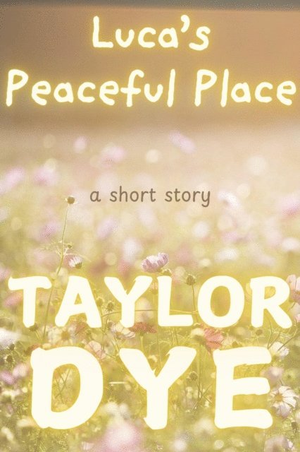 Taylor Dye - Luca's Peaceful Place: A Short Story, E-bok. Tillgänglighet: Lägg i varukorg