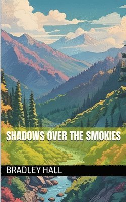 Bradley Hall - Shadow Over the Smokies, Häftad. Tillgänglighet: Lägg i varukorg