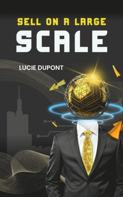 Lucie Dupont - Sell on a Large Scale, E-bok. Tillgänglighet: Lägg i varukorg
