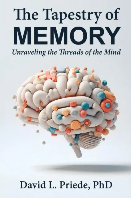 PhD Dr. David Priede - Tapestry of Memory: Unraveling the Threads of the Mind, E-bok. Tillgänglighet: Lägg i varukorg