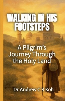 Andrew C S Koh - Walking in His Footsteps, Häftad