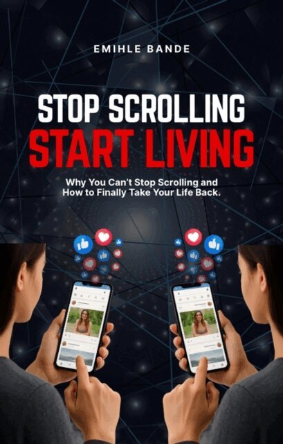 Emihle Bande - Stop Scrolling Start Living, E-bok