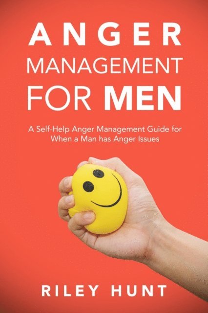Riley Hunt - Anger Management for Men, E-bok