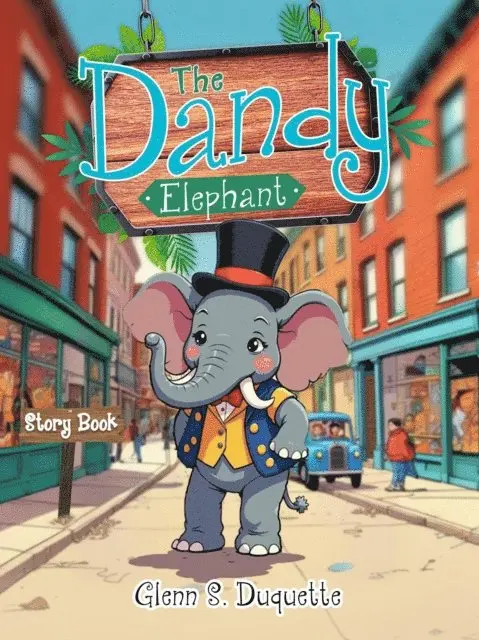 Glenn S. Duquette - THE DANDY ELEPHANT: Story Book, E-bok. Tillgänglighet: Lägg i varukorg