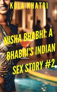 Nisha Bhabhi: A Bhabhi's Indian Sex Story #2