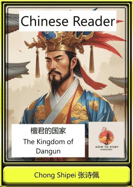 Chong Shipei - Chinese Reader The Kingdom of Dangun, E-bok. Tillgänglighet: Lägg i varukorg