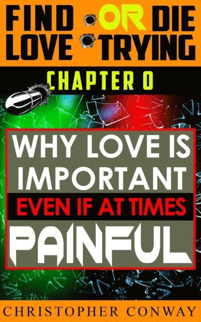 Christopher Conway - Why Love is Important, Even if at Times Painful, E-bok