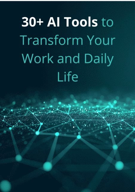 Alex Morgan - 30+ AI Tools to Transform Your Work and Daily Life, E-bok