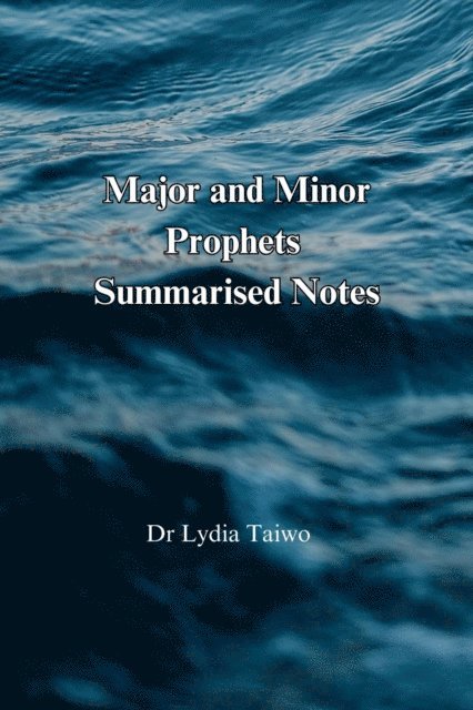 Dr Lydia Taiwo - Major and Minor Prophets  Summarised Notes, E-bok. Tillgänglighet: Lägg i varukorg