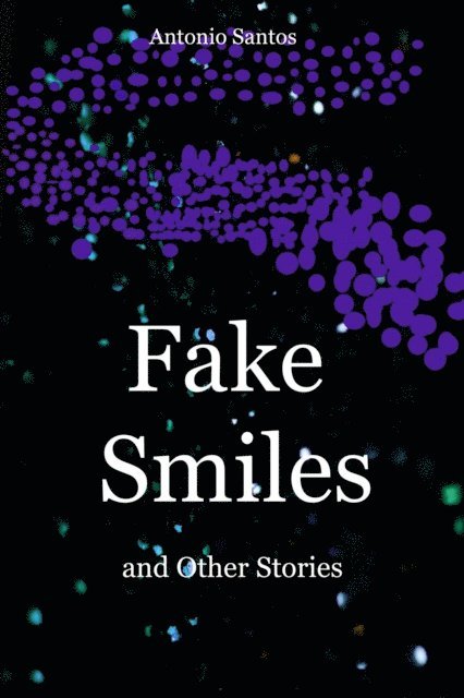 Antonio Santos - Fake Smiles and Other Stories, E-bok