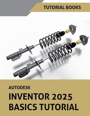 Tutorial Books - Autodesk Inventor 2025 Basics Tutorial, Häftad