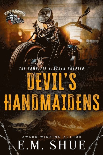 E.M. Shue - Devil's Handmaidens MC: The Complete Alaskan Chapter, E-bok