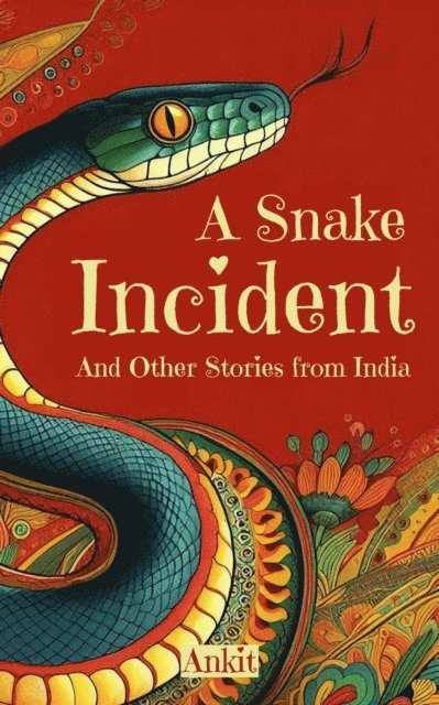 Ankit - Snake Incident and Other Stories from India, E-bok