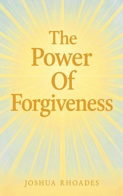 Joshua Rhoades - Power Of Forgiveness, Häftad