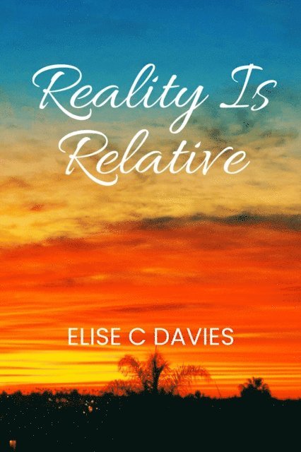 Elise C. Davies - Reality is Relative, E-bok
