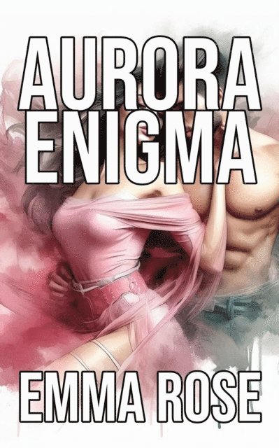 Emma Rose - Aurora Enigma, E-bok