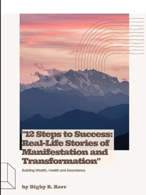 Digby R. Kerr - &quote;12 Steps to Success: Real-Life Stories of Manifestation and Transformation&quote;, E-bok. Tillgänglighet: Lägg i varukorg