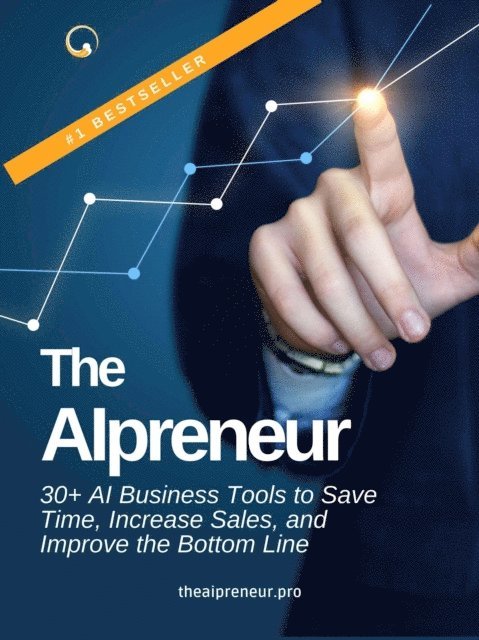 T. A. - AIpreneur: 30+ AI Business Tools to Save Time, Increase Sales, and Improve the Bottom Line, E-bok