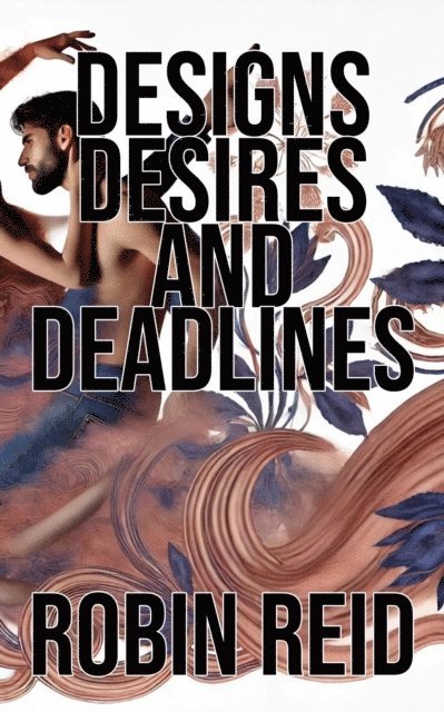Robin Reid - Designs, Desires, and Deadlines, E-bok
