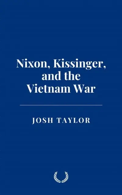 Josh Taylor - Nixon, Kissinger, and the Vietnam War, E-bok. Tillgänglighet: Lägg i varukorg