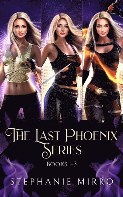 Stephanie Mirro - Last Phoenix Books 1-3, E-bok