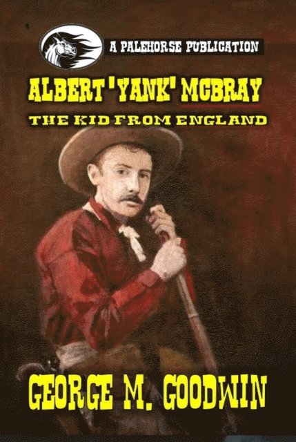George M. Goodwin - Albert 'Yank' McBray - The Kid from England, E-bok