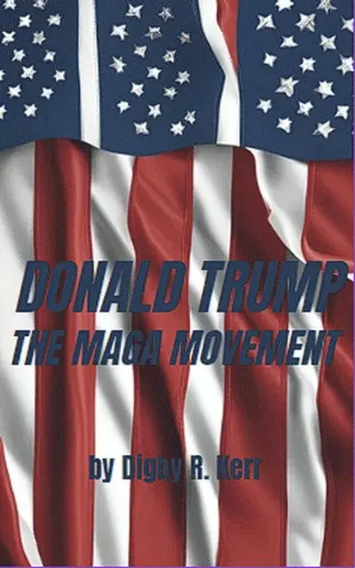 Digby R. Kerr - Donald Trump and the Maga Movement, E-bok. Tillgänglighet: Lägg i varukorg