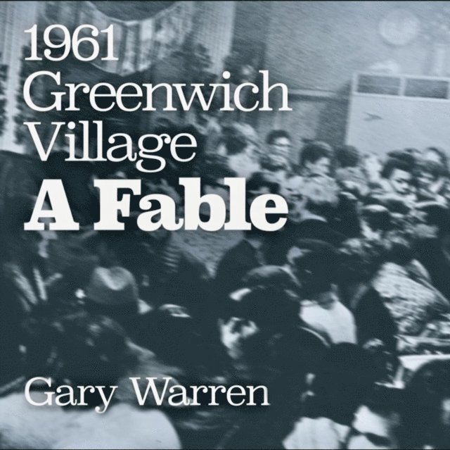 Gary Warren - 1961 Greenwich Village; a Fable, E-bok