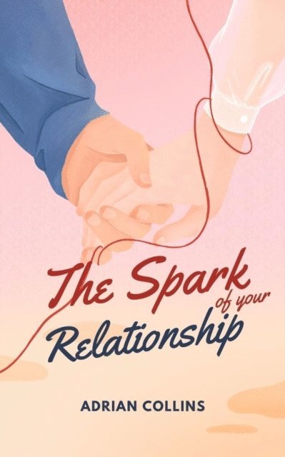 Adrian Collins - Spark of Your Relationship, E-bok