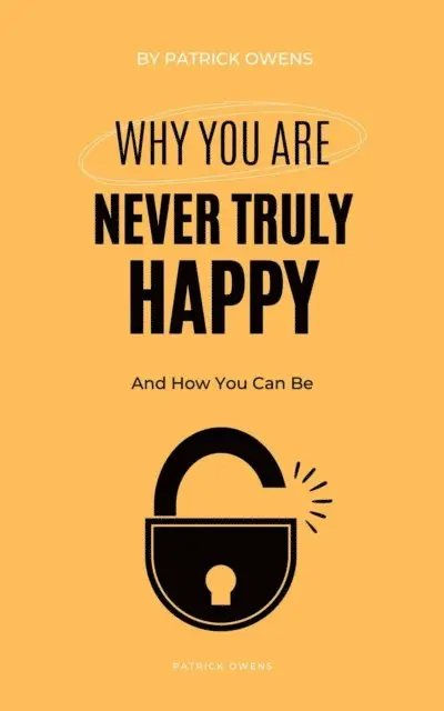patrick owens - Why You Are Never Truly Happy, E-bok. Tillgänglighet: Lägg i varukorg