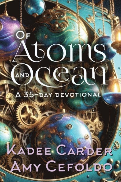 Amy Cefoldo, Kadee Carder - Of Atoms and Ocean, E-bok