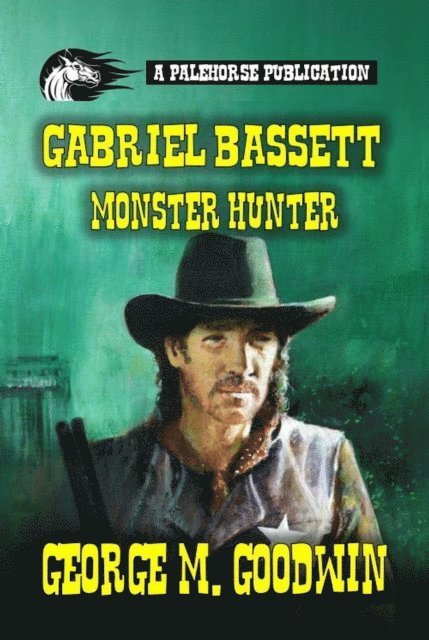 George M. Goodwin - Gabriel Bassett - Monster Hunter, E-bok