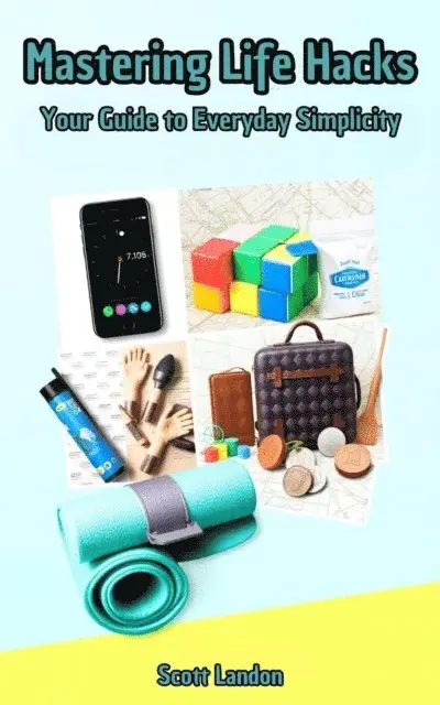 Scott Landon - Mastering Life Hacks: Your Guide to Everyday Simplicity, E-bok. Tillgänglighet: Lägg i varukorg