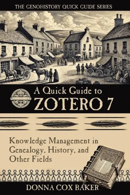 Donna Cox Baker - Quick Guide to Zotero 7: Knowledge Management in Genealogy, History and Other Fields, E-bok. Tillgänglighet: Lägg i varukorg