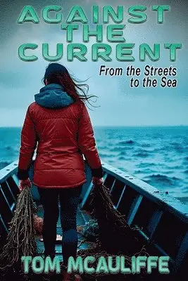Tom McAuliffe - Against the Current - From the Streets to the Sea, Häftad. Tillgänglighet: Lägg i varukorg