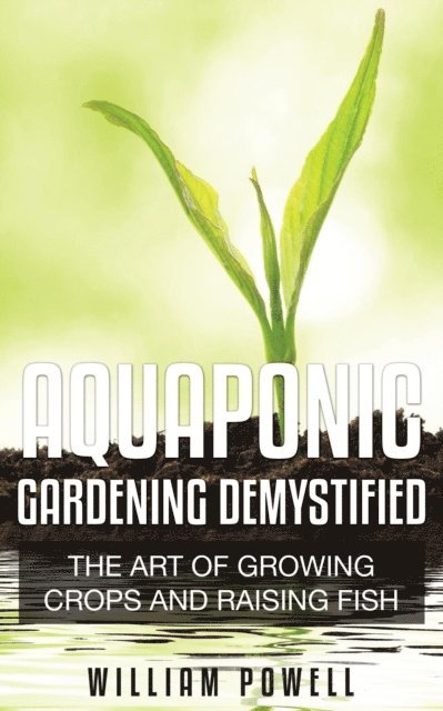 William Powell - Aquaponic Gardening Demystified, E-bok