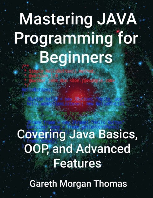 gareth thomas - Mastering JAVA Programming for Beginners, E-bok