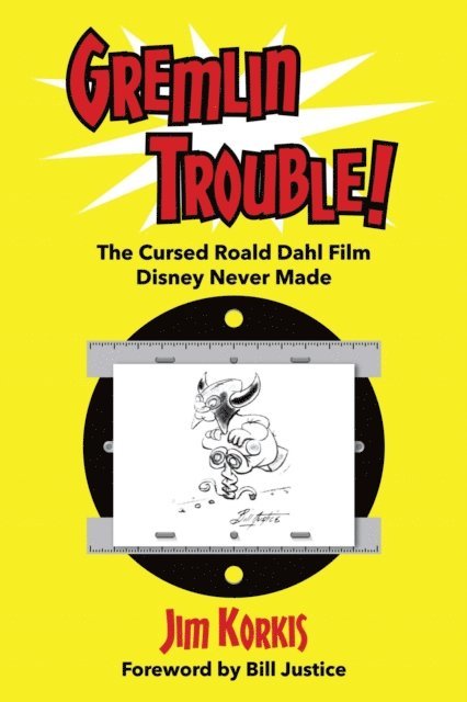 Jim Korkis - Gremlin Trouble!: The Cursed Roald Dahl Film Disney Never Made, E-bok