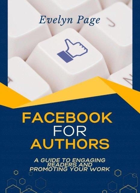 Evelyn Page - Facebook for Authors: A Guide to Engaging Readers and Promoting Your Work, E-bok. Tillgänglighet: Lägg i varukorg