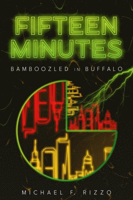 Michael F. Rizzo - Fifteen Minutes: Bamboozled in Buffalo, E-bok