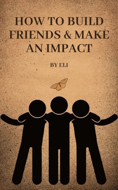 Eli Rios - How To Build Friends & Make An Impact, E-bok