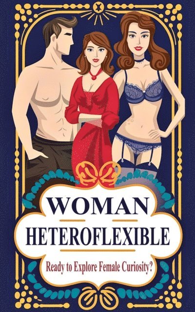 Laura and Javier - Heteroflexible Woman  - Ready to Explore Female Curiosity?, E-bok