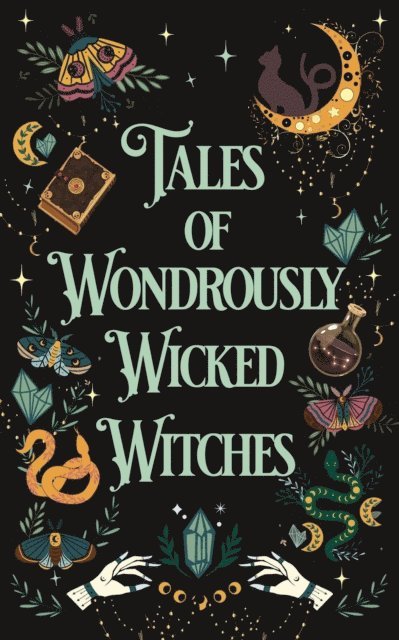 Liz Delton, Ashe Thurman, L S Embers, Adelaide Snow, Jess Elizabeth, Emma Jo Gregory, C.D. Gorri, Jamie Dalton, D. C. Gomez - Tales of Wondrously Wicked Witches, E-bok