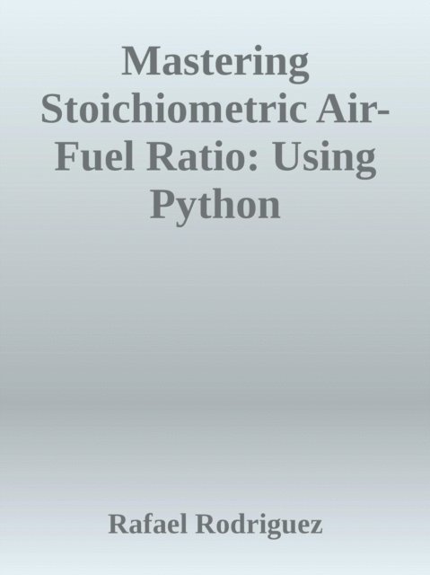 Rafael Rodriguez - Mastering Stoichiometric Air-Fuel Ratio: Using Python, E-bok. Tillgänglighet: Lägg i varukorg