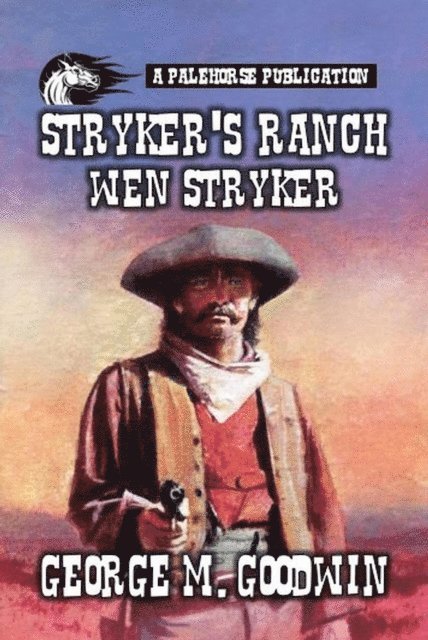 George M. Goodwin - Stryker's Ranch - Wen Stryker, E-bok