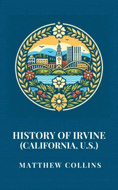 Matthew Collins - History of Irvine (California, U.S.), E-bok