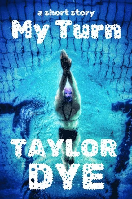 Taylor Dye - My Turn: A Short Story, E-bok. Tillgänglighet: Lägg i varukorg