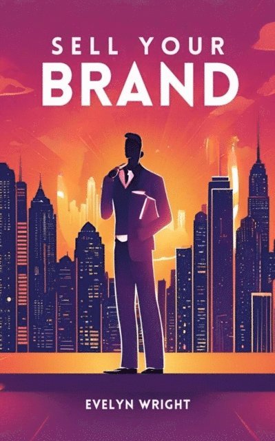 Evelyn Wright - Sell your Brand, E-bok